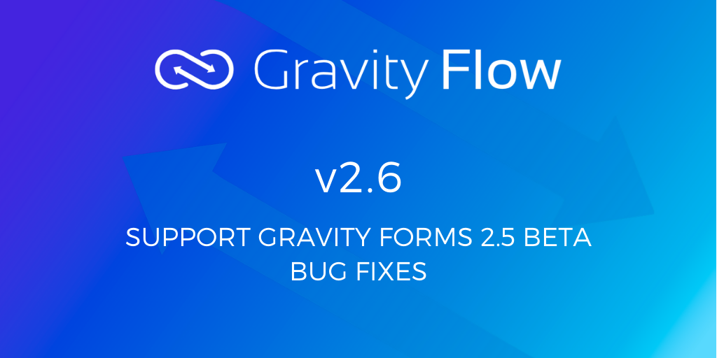 Gravity Flow 2.6 Release Notes