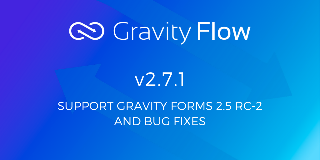 Gravity Flow 2.7.1 Release Notes