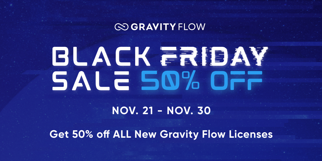 Get 50% Off All New Gravity Flow Licenses Over Black Friday – Sale Now Live!